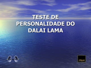 TESTE DE PERSONALIDADE DO DALAI LAMA 