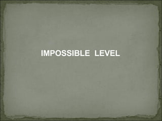 IMPOSSIBLE  LEVEL 