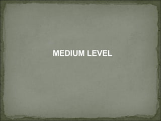 MEDIUM LEVEL 