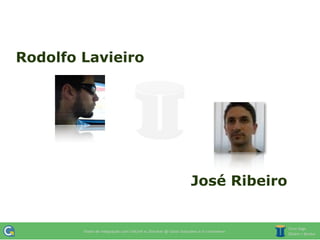 Rodolfo Lavieiro




                   José Ribeiro
 