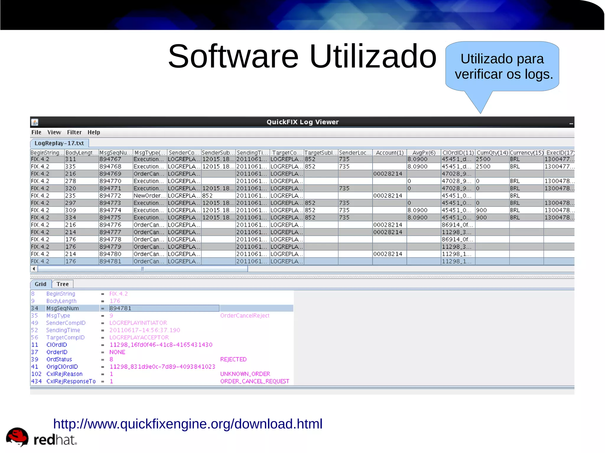 Software Utilizado

http://www.quickfixengine.org/download.html

Utilizado para
verificar os logs.

 