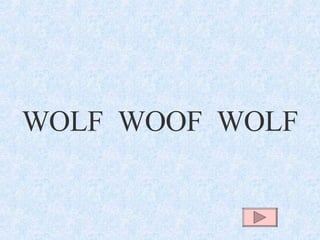 WOLF  WOOF  WOLF 