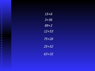 15+6 3+56 89+2 12+53 75+26 25+52 63+32 