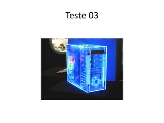 Teste 03