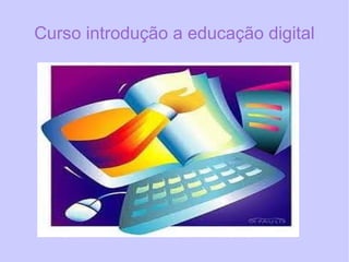 Curso introdução a educação digital 