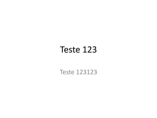 Teste 123

Teste 123123
 