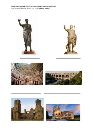 CURSO PROFISSIONAL DE TÉCNICO DE TURISMO RURAL E AMBIENTAL
AVALIAÇÃO SUMATIVA . MÓDULO 2. A CULTURA DO SENADO
_______________________ ____________________________
__________________________________ __________________________________________
 