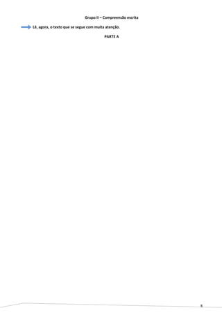8
Grupo II – Compreensão escrita
Lê, agora, o texto que se segue com muita atenção.
PARTE A
 