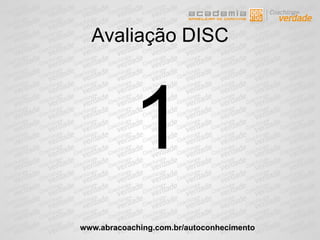 Avaliação DISC
1
www.abracoaching.com.br/autoconhecimento
 