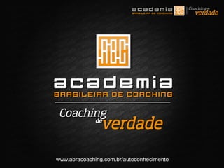 www.abracoaching.com.br/autoconhecimento
 