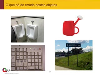 O que há de errado nestes objetos




                            10	
  
www.qualister.com.br
 