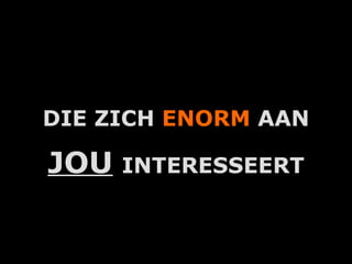 DIE ZICH ENORM AAN

JOU   INTERESSEERT


        A.U.Saleem
 