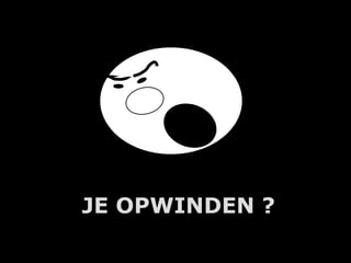 JE OPWINDEN ?
     A.U.Saleem
 