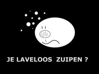 JE LAVELOOS ZUIPEN ?
         A.U.Saleem
 