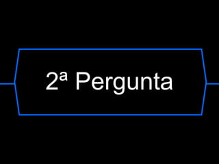 2ª Pergunta 