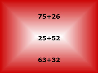 75+26


25+52


63+32
 