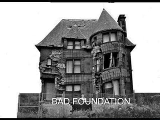BAD FOUNDATION