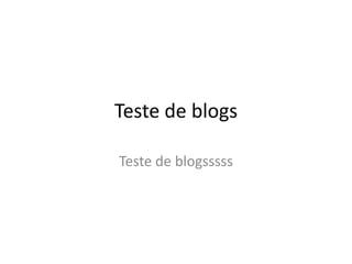 Teste de blogs

Teste de blogsssss
 