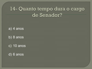 a) 4 anos

b) 8 anos

c) 10 anos

d) 6 anos
 