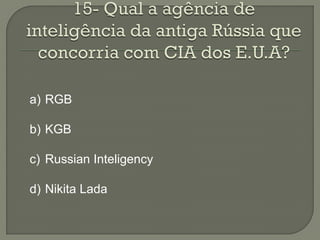 a) RGB

b) KGB

c) Russian Inteligency

d) Nikita Lada
 