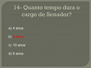a) 4 anos

b) 8 anos

c) 10 anos

d) 6 anos
 