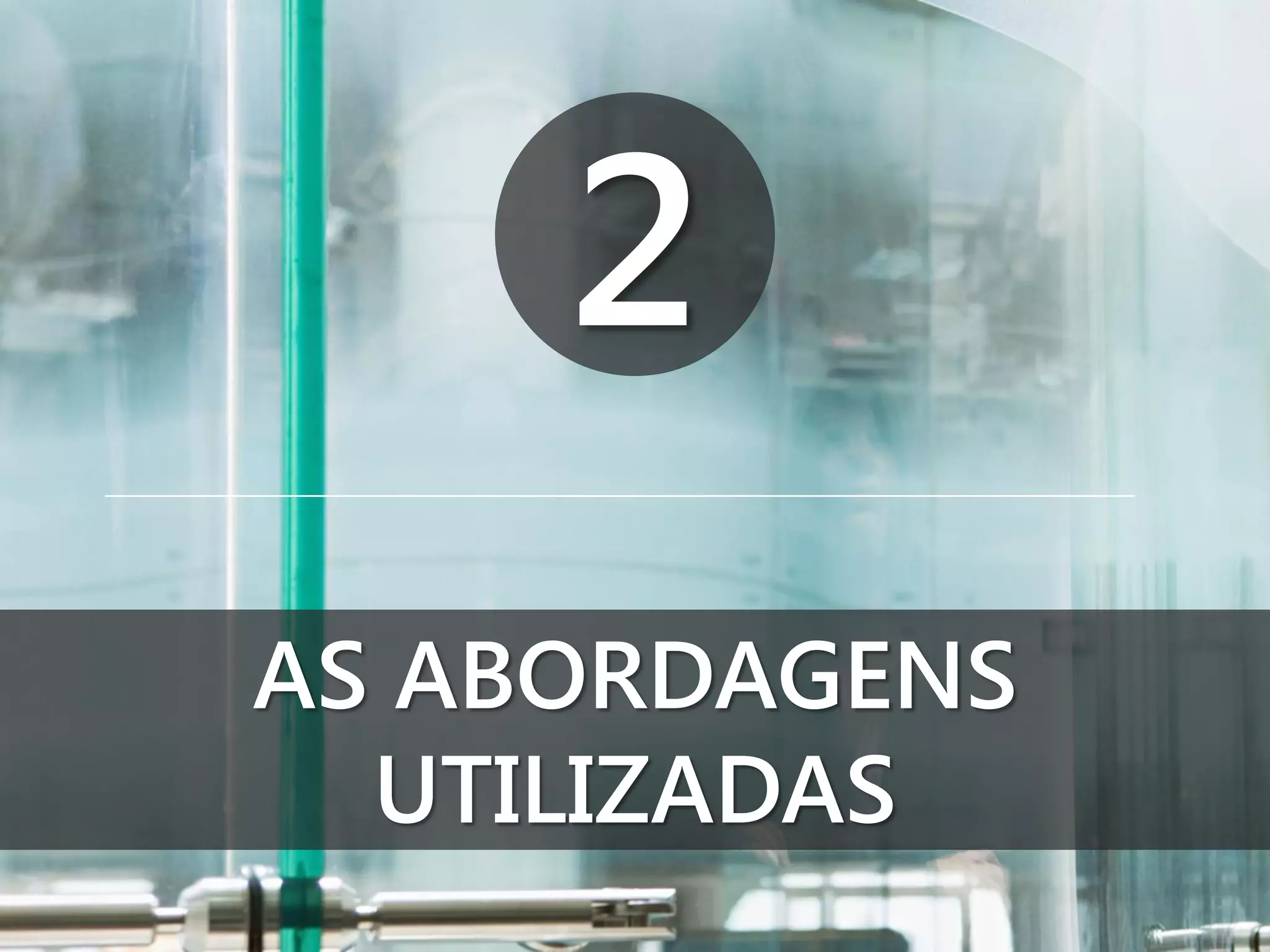 2
AS ABORDAGENS
UTILIZADAS

 