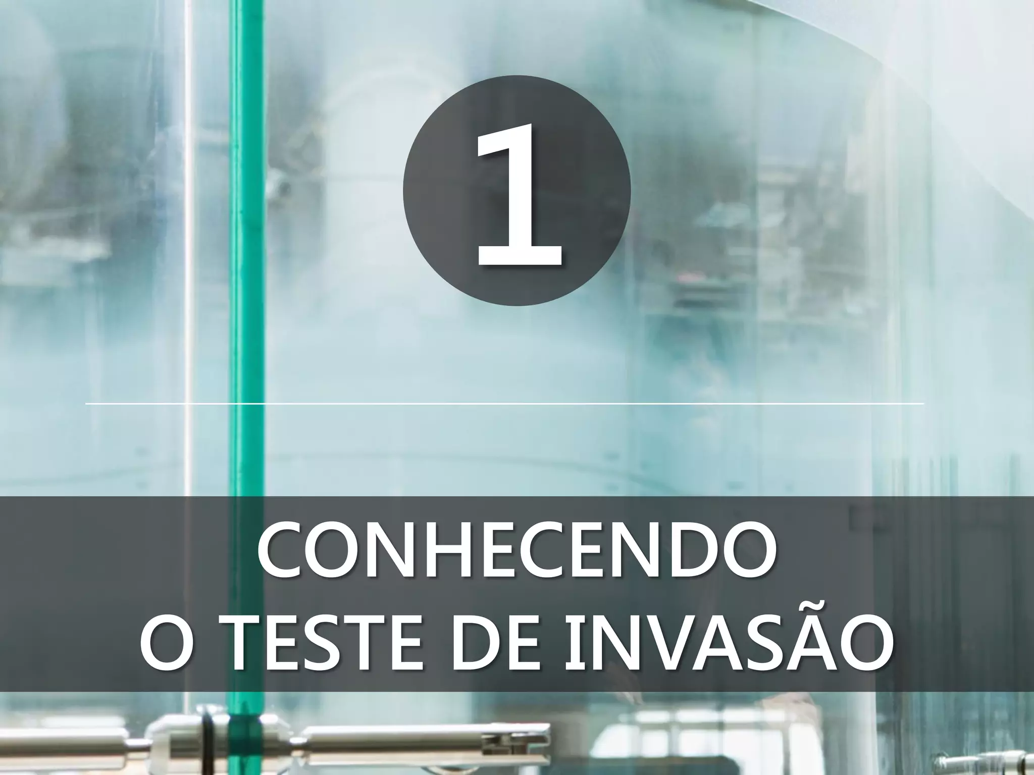 1
CONHECENDO
O TESTE DE INVASÃO

 
