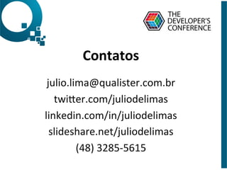 Contatos	
  
	
  
julio.lima@qualister.com.br	
  
twiber.com/juliodelimas	
  
linkedin.com/in/juliodelimas	
  
slideshare.net/juliodelimas	
  
(48)	
  3285-­‐5615	
  	
  
	
  
 