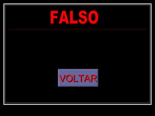 FALSO VOLTAR 