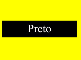 Preto

 