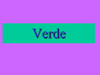 Verde

 
