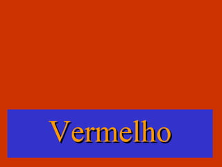 Vermelho

 