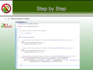 Step by StepStep by Step
 2– Escrevemos o teste
 