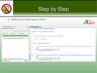 Step by StepStep by Step
 5 – Rodamos os testes (agora verdes)
 