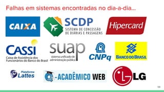 Falhas em sistemas encontradas no dia-a-dia...
59
 