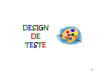 24 24
DESIGN
DE
TESTE
 