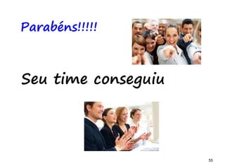 55 55
Parabéns!!!!!
Seu time conseguiu
 