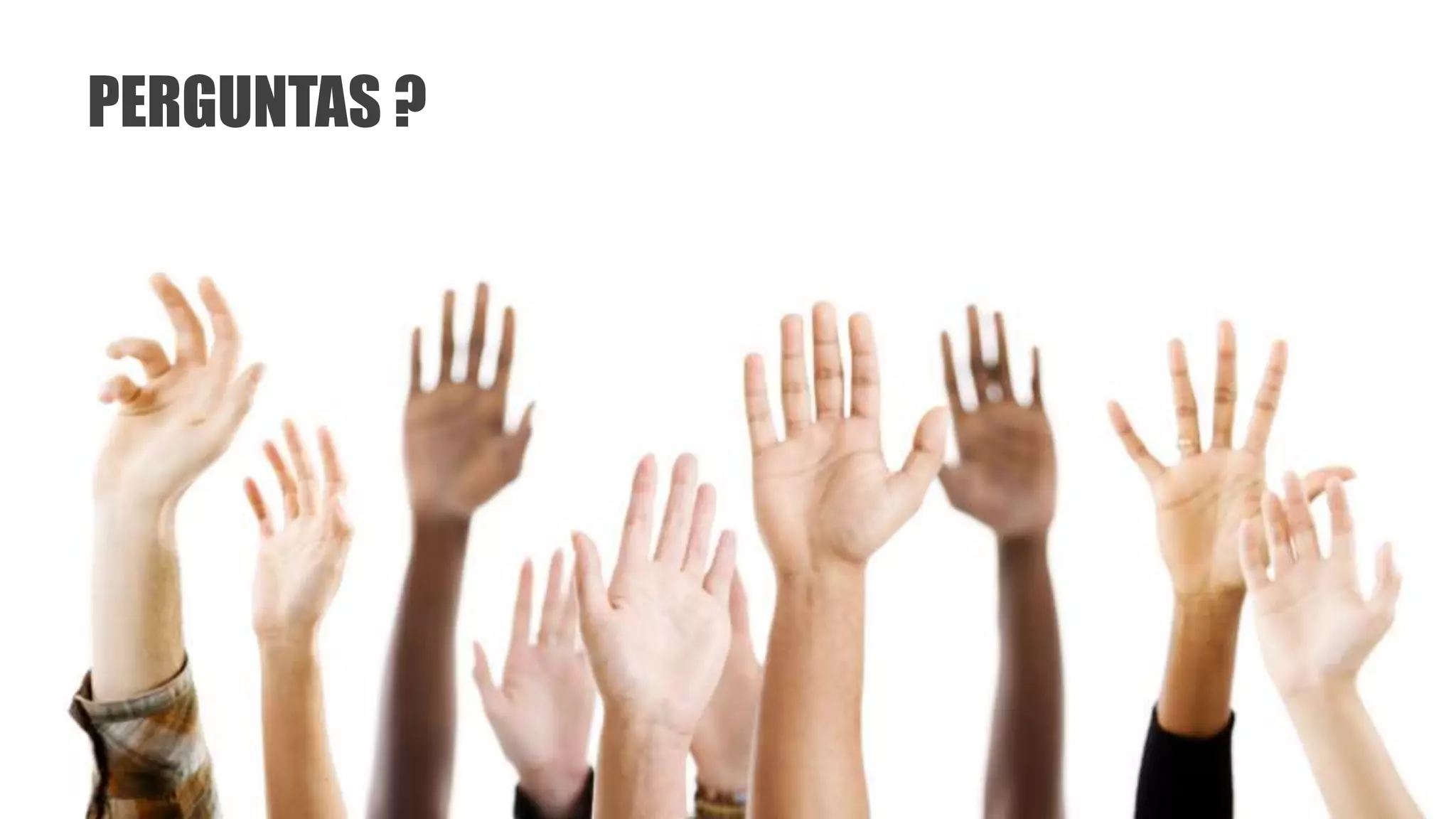 PERGUNTAS ?
 