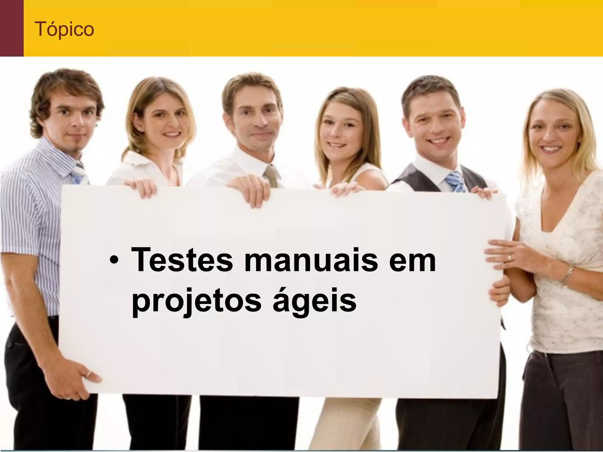 Tópico




                   • Testes manuais em
                     projetos ágeis



www.qualister.com.br
 