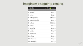 Imaginem o seguinte cenário
 