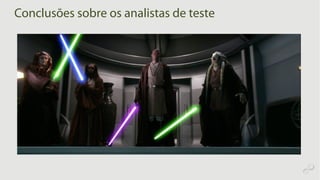 Conclusões sobre os analistas de teste
 