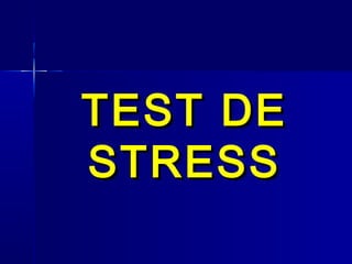 TEST DE
STRESS
 
