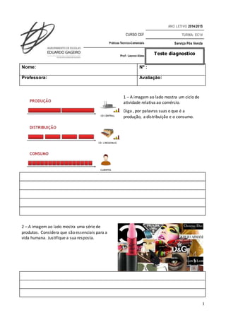 ANO LETIVO 2014/2015 
CURSO CEF TURMA: EC14 
Práticas Técnico-Comerciais Serviço Pós Venda 
1 
Prof : Leonor Alves Teste d...