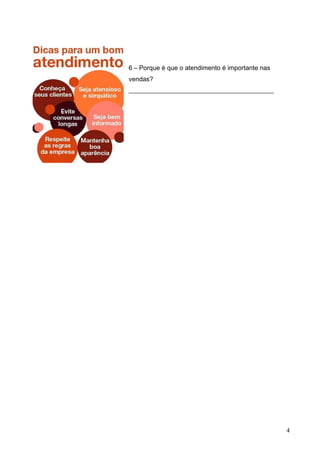 6 – Porque é que o atendimento é importante nas 
vendas? 
_____________________________________________ 
4 
