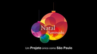 Um Projeto único como São Paulo
 