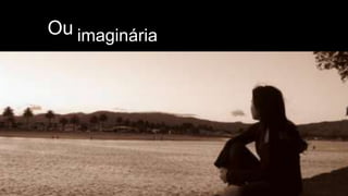 Ou imaginária
 