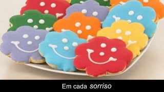 Em cada sorriso
 