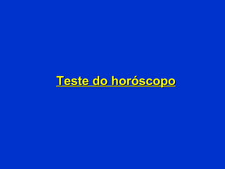 Teste do horóscopo   