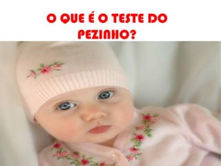 O QUE É O TESTE DO PEZINHO? 
