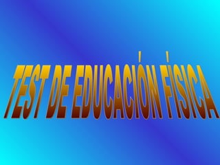 TEST DE EDUCACIÓN FÍSICA 